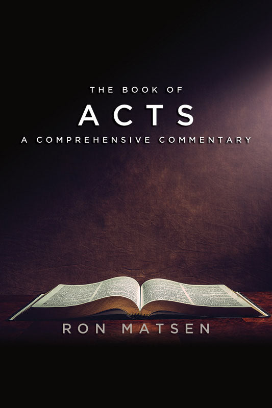 Acts: A Comprehensive Commentary by Ron Matsen