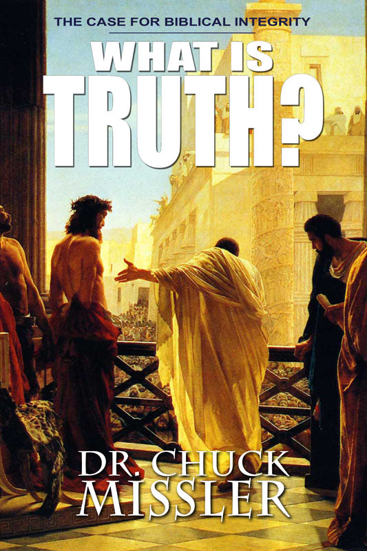 What Is Truth? The Case for Biblical Integrity - Book