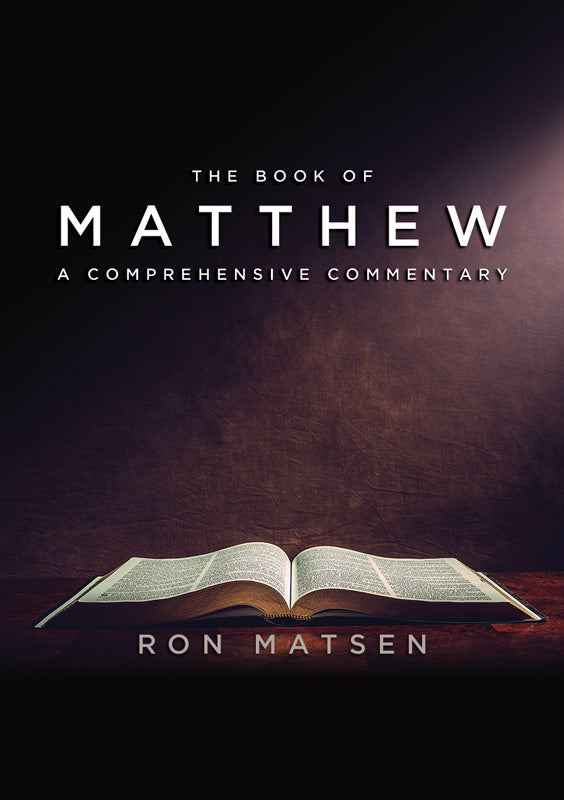 Matthew: A Comprehensive Commentary by Ron Matsen