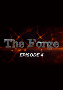 The Forge: Episode 04