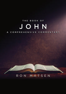 John: A Comprehensive Commentary by Ron Matsen